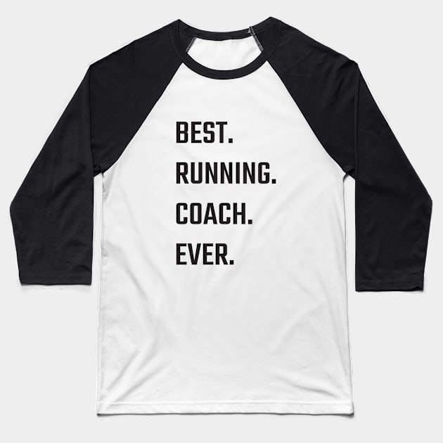 Best running Coach Ever Baseball T-Shirt by Tamie